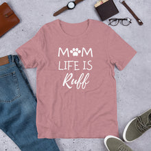 Mom Life is Ruff T-Shirt