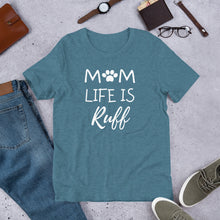 Mom Life is Ruff T-Shirt