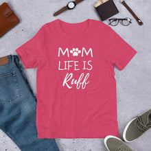 Mom Life is Ruff T-Shirt