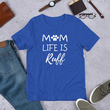 Mom Life is Ruff T-Shirt