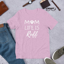 Mom Life is Ruff T-Shirt