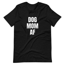 Dog Mom AF Short-Sleeve Unisex T-Shirt