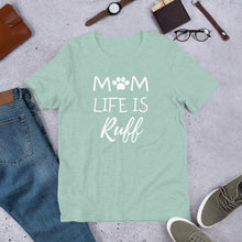 Mom Life is Ruff T-Shirt