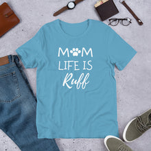 Mom Life is Ruff T-Shirt