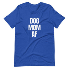 Dog Mom AF Short-Sleeve Unisex T-Shirt