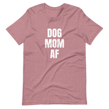 Dog Mom AF Short-Sleeve Unisex T-Shirt