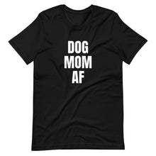 Dog Mom AF Short-Sleeve Unisex T-Shirt
