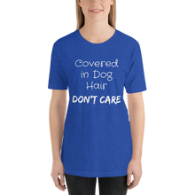 Covered in Dog Hair, Don't Care Short-Sleeve Unisex T-Shirt