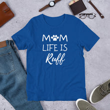 Mom Life is Ruff T-Shirt