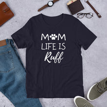 Mom Life is Ruff T-Shirt